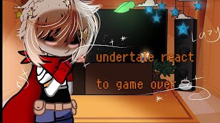 Undertale react to Game Over\/\/new design\/\/gacha\/\/.