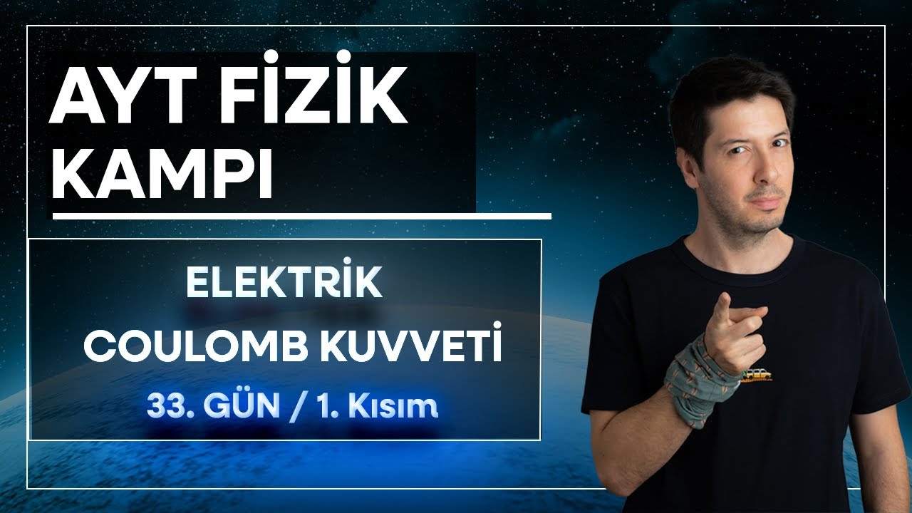 51) Elektrik | Coulomb Kuvveti ve Değişkenler ( 33. Gün / 1. Kısım )