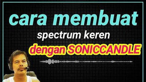 CARA MEMBUAT AUDIO SPECTRUM KEREN DENGAN SONIC CANDLE lengkap