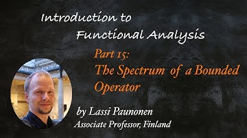 The Spectrum of a Bounded Operator (IFA21 Video 15)