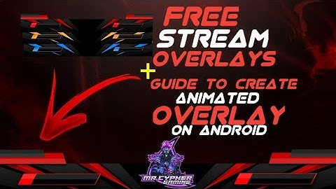 HOW TO CREATE ANIMATED OVERLAY ON ANDROID+DOWNLOAD FREE STREAM OVERLAYS.