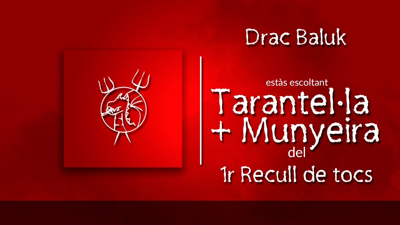 Tarantel·la + Munyeira - Drac Baluk | 1r Recull de Tocs