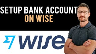 ✅ How to Set Up a Wise Bank Account (Full Guide)