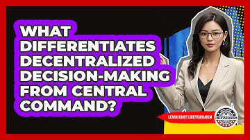 What Differentiates Decentralized Decision-Making From Central Command?