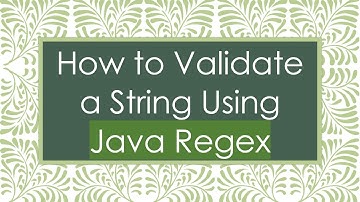How to Validate a String Using Java Regex