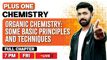 +1 Chemistry | Organic Chemistry: Some Basic Principles and Techniques | Full Chapter | Exam Winner