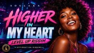 SOULARA - Higher In My Heart | Level Up Riddim | Amapiano Affirmation Music