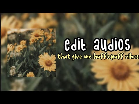 edit audios that give me hufflepuff vibes