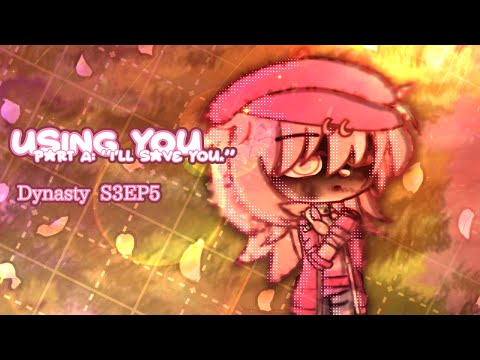 🌸USING YOU//S3EP5 PART A OF DYNASTY//GCMV + STORY//GACHA CLUB MUSIC VIDEO🌸