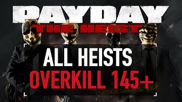 [PAYDAY: The Heist] All Heists on Overkill 145+ Difficulty