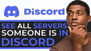 How to See All Servers Someone Is in on Discord: Step-by-Step Guide 2025 How to See All Servers Someone Is in on Discord: Step-by-Step Guide 2025