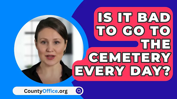 Is It Bad To Go To The Cemetery Every Day? - CountyOffice.org