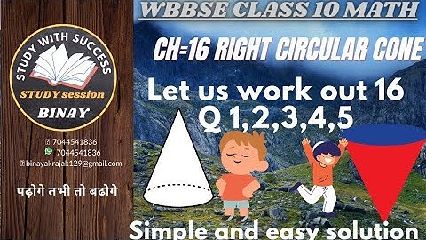 let us work out 16/WB class10 math ch 16 right circular cone
