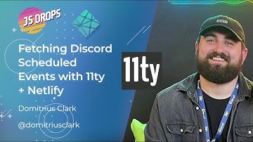 Fetching Discord Scheduled Events with 11ty + Netlify with Domitrius Clark | JS Drops