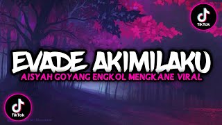 Download Lagu DJ EVADE AKIMILAKU X JAMILAH GOYANG ENGKOL MENGKANE FT @djpinpin MP3