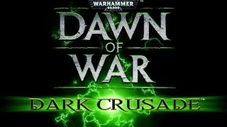 Warhammer 40000: Dawn of War — Dark Crusade Warhammer 40000: Dawn of War — Dark Crusade