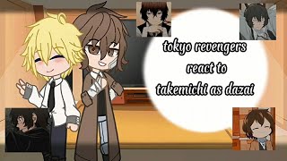 tokyo revengers react to takemichi as dazai |alltake |my au. (1/1)