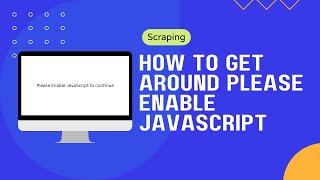 How to get around "Please enable JavaScript"