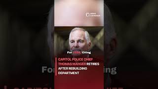 Capitol Police Chief Thomas Manger Retires After Rebuilding Department #politics