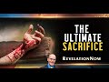 Revelation NOW: Episode 4 "Ultimate Sacrifice" with Doug Batchelor