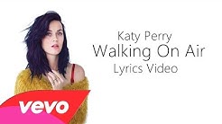 Katy Perry - Walking On Air (Lyric Video)  - Durasi: 3:44. 