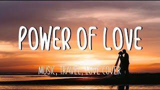 Power of Love-  Music, Travel, Love (Lyrics) chords