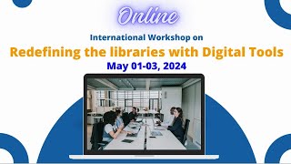 Day 1  International Workshop on Redefining Libraries with Digital Tools