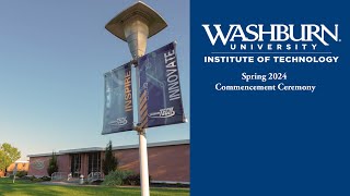 Spring 2024 Commencement Ceremony | 7PM | Washburn Tech