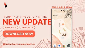 Project Blaze v3.3 Redmi K40 Poco F3 Mi 11X Android 14 Latest Update Alioth Aliothin
