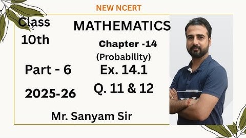 Class 10 Maths | Chapter 14 Probability | Ex. 14.1( Q. 11 & 12 ) | New NCERT Solutions | Sanyam Sir 
