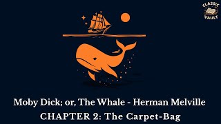 Moby Dick; or, The Whale - CHAPTER 2: The Carpet-Bag | Classic Vault