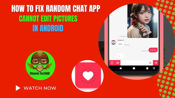 How to Fix Random Chat App Cannot Edit Pictures in Android After New Updates