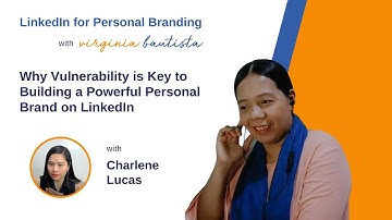 Why Vulnerability is Key to Building a Powerful Personal Brand on LinkedIn with Charlene Lucas