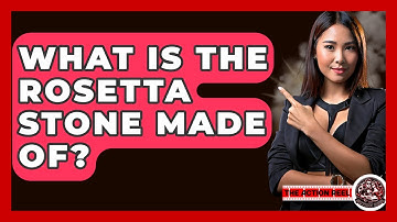 What Is The Rosetta Stone Made Of? - The Action Reel