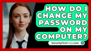 How Do I Change My Password On My Computer? - SecurityFirstCorp.com