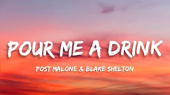 Post Malone & Blake Shelton - Pour Me A Drink (Lyrics) Post Malone & Blake Shelton - Pour Me A Drink (Lyrics)
