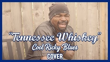 Tennessee Whiskey Official Music Video [Covered By: Cool Ricky Blues]