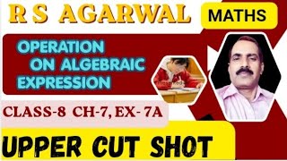 Operations on Algebraic Expressions| Exercise 7A |Class 8 |RS Aggarwal (New Book)| Big Shot |🔥