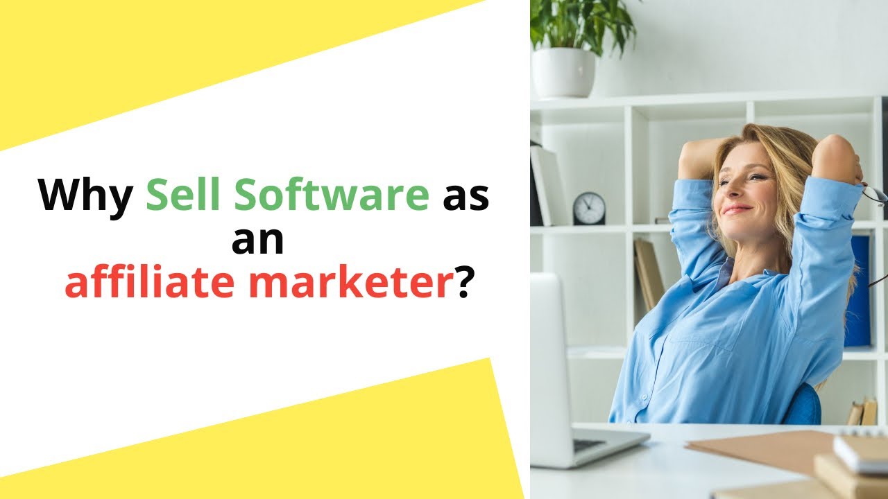 Why Sell Software as an Affiliate Marketer ?