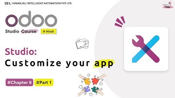 Customize APP - Part 1 | Chapter 8 | Odoo Studio Course (Hindi)