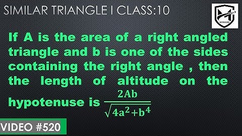 If A is area of a right triangle, b is one of the sides of right angle length of altitude I Class 10