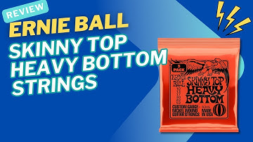 Honest Review of Ernie Ball Skinny Top Heavy Bottom Strings – The Perfect Balance?