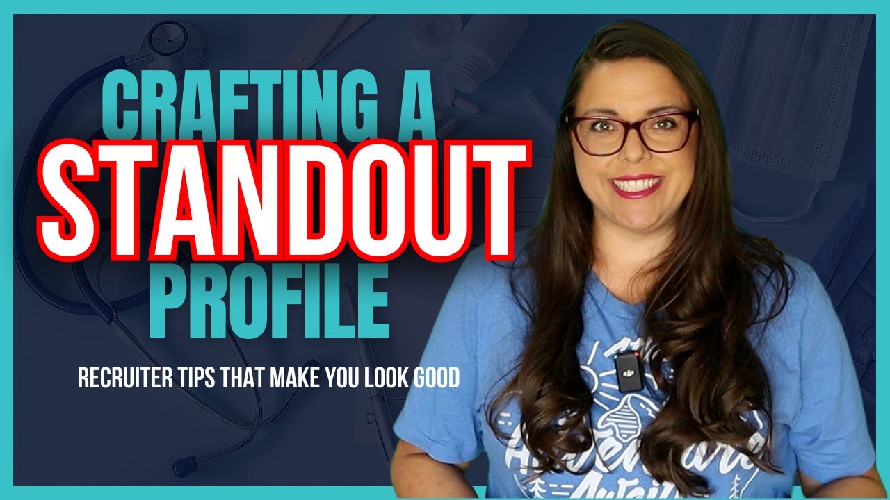 Craft a Standout Travel Nurse Profile & Land your Next Assignment