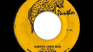 THE SLICKERS - Johnny too bad + version (1970 Panther)