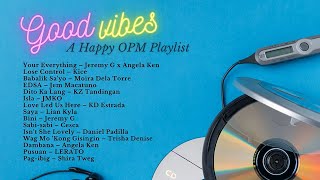 Good Vibes! 🌞[A Happy OPM Playlist]