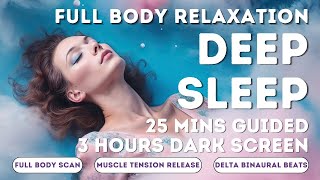 Deep Sleep Meditation | 25 Mins of Full Body Relaxation Guidance | 3 Hours Dark Screen 2 Hz Binaural