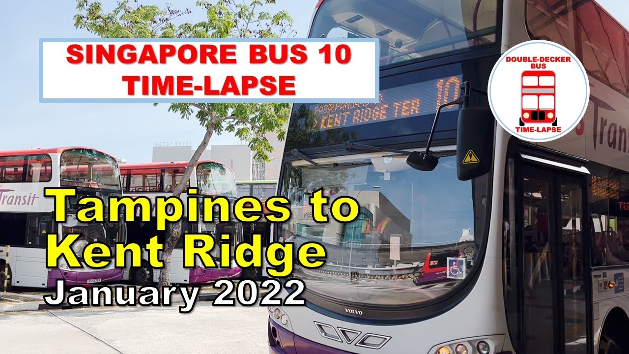 Singapore Bus 10 Time-Lapse Tampines to Kent Ridge Jan 2022