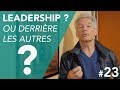 LEADERSHIP OU DERRIÈRE LES AUTRES ? - #23 PNL