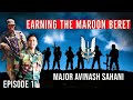 Fauji  talks  earning the maroon beret major avinash sahaniex special forces para sfepisode 1