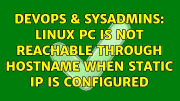 DevOps & SysAdmins: Linux PC is not reachable through hostname when static ip is configured